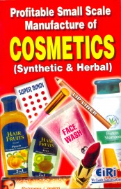 PROFITABLE SMALL SCALE MANUFACTURE OF COSMETICS (SYNTHETIC & HERBAL)