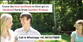 Learn the best methods to How get ex Husband back from another Woman - Pandit kapil Sharma