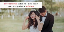 Love Problem Solution - inter caste marriage problem solution