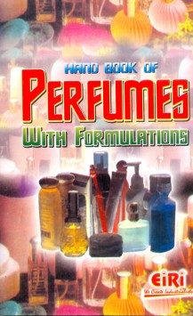 Hand book of perfumes with formulations (Revised and Enlarged Edition)